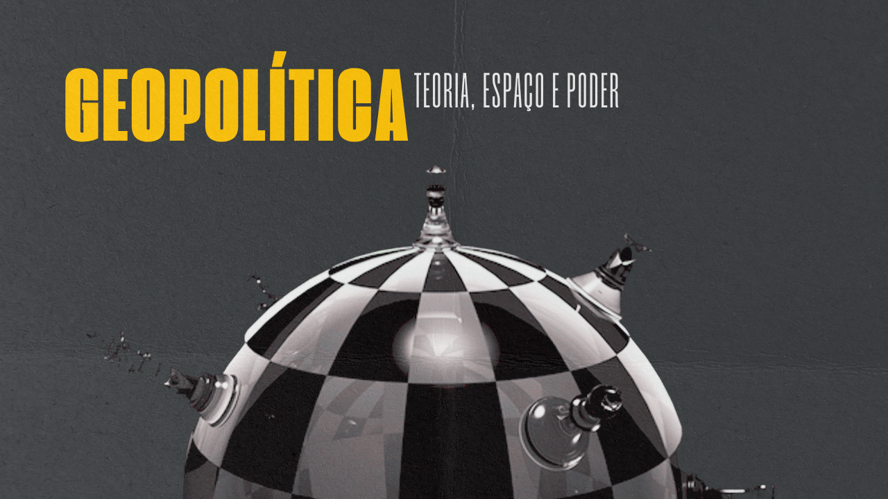 Geopolítica: Teoria, Espaço e Poder